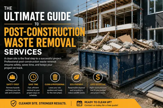 The Ultimate Guide to Post-Construction Waste Removal Services